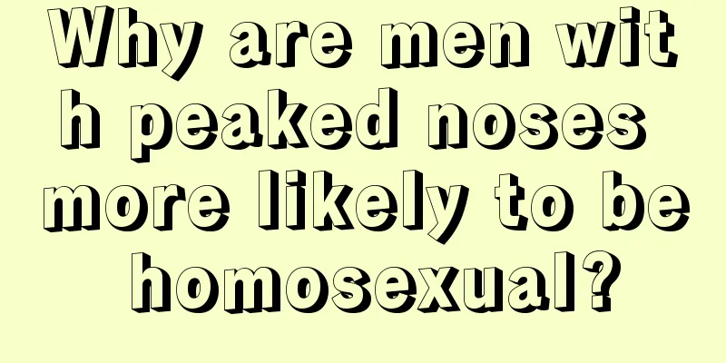 Why are men with peaked noses more likely to be homosexual?