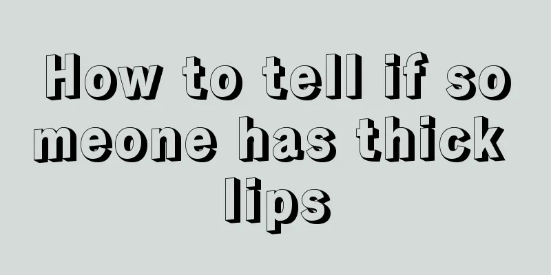 How to tell if someone has thick lips