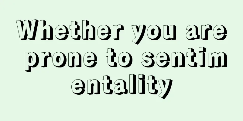 Whether you are prone to sentimentality