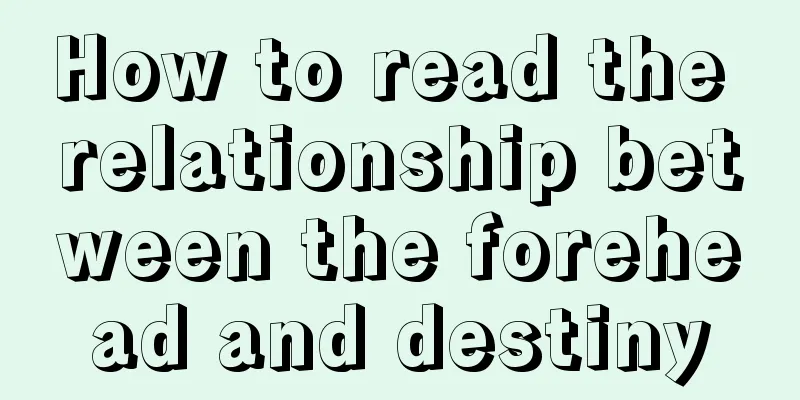 How to read the relationship between the forehead and destiny