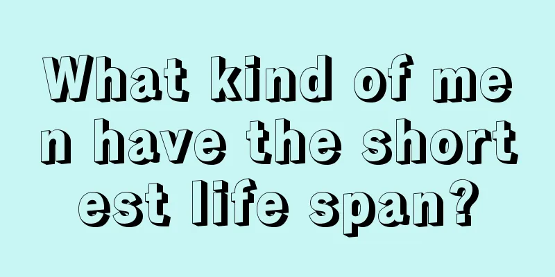 What kind of men have the shortest life span?