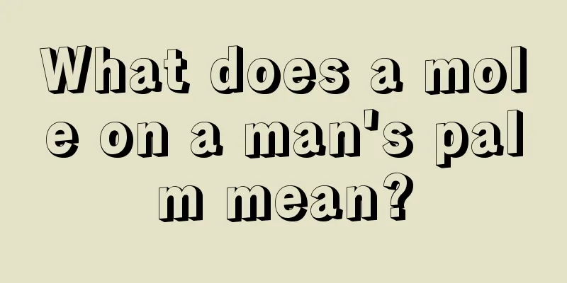 What does a mole on a man's palm mean?