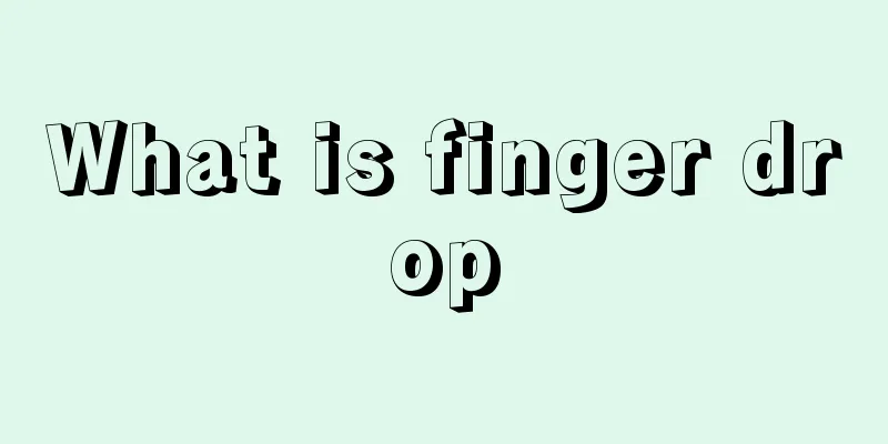 What is finger drop