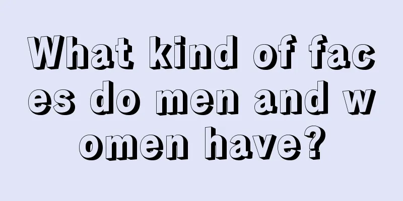 What kind of faces do men and women have?