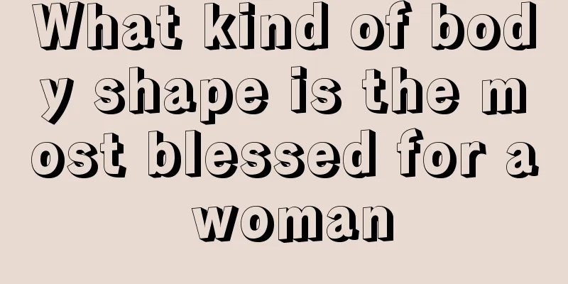 What kind of body shape is the most blessed for a woman
