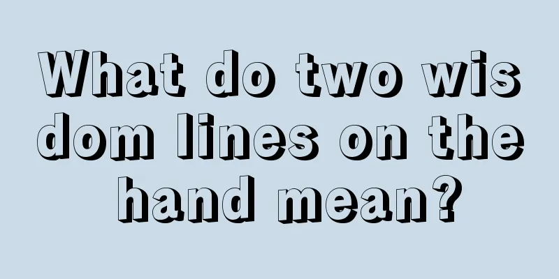 What do two wisdom lines on the hand mean?
