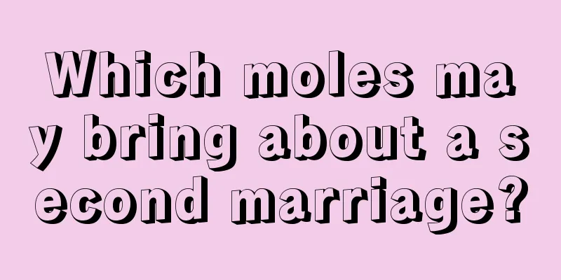 Which moles may bring about a second marriage?