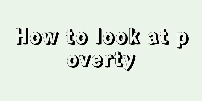 How to look at poverty