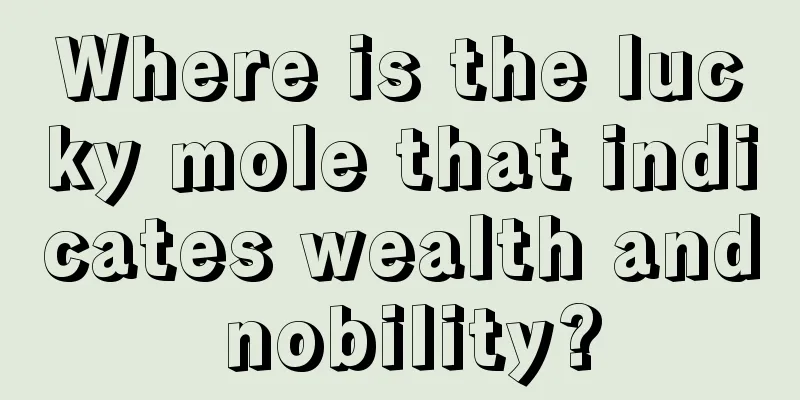 Where is the lucky mole that indicates wealth and nobility?