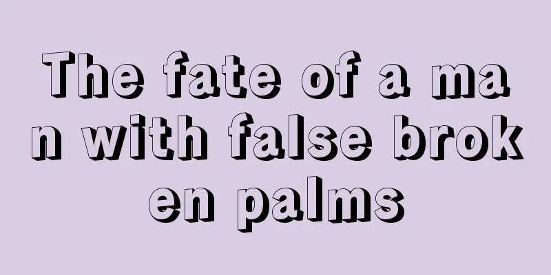 The fate of a man with false broken palms