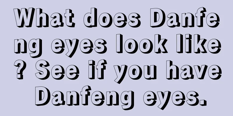 What does Danfeng eyes look like? See if you have Danfeng eyes.