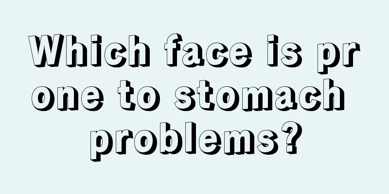 Which face is prone to stomach problems?