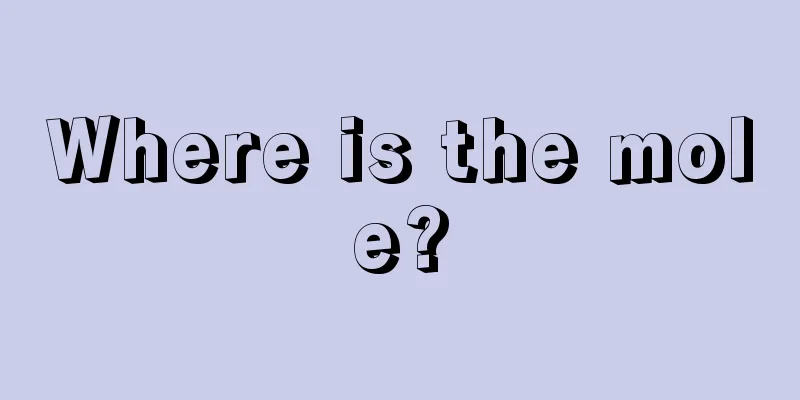 Where is the mole?