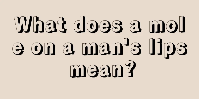 What does a mole on a man's lips mean?