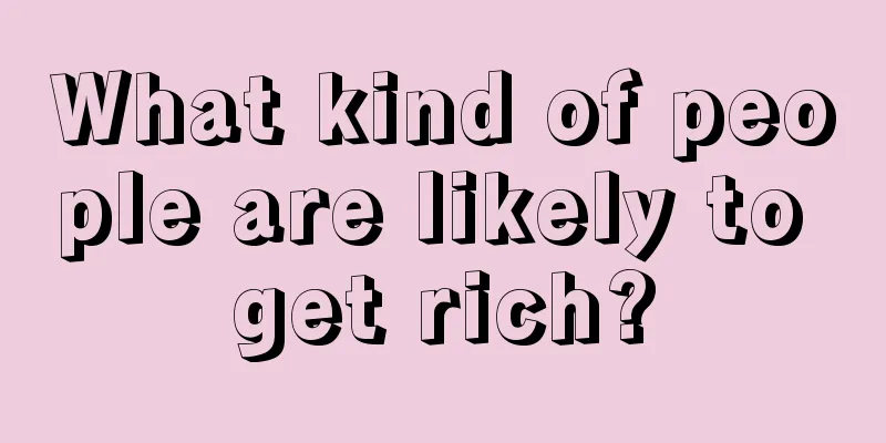 What kind of people are likely to get rich?
