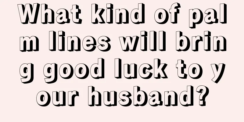 What kind of palm lines will bring good luck to your husband?