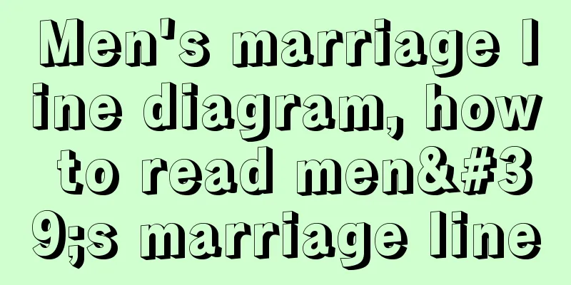 Men's marriage line diagram, how to read men's marriage line