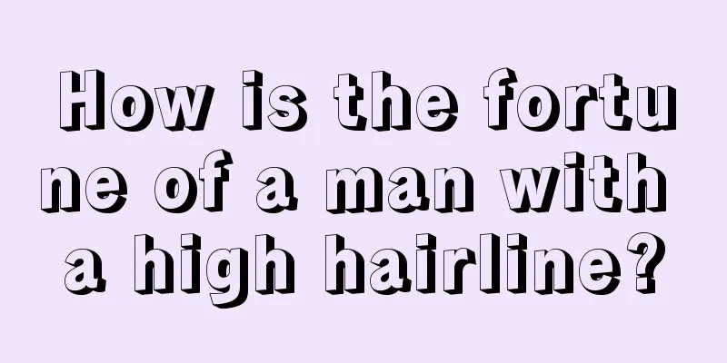 How is the fortune of a man with a high hairline?