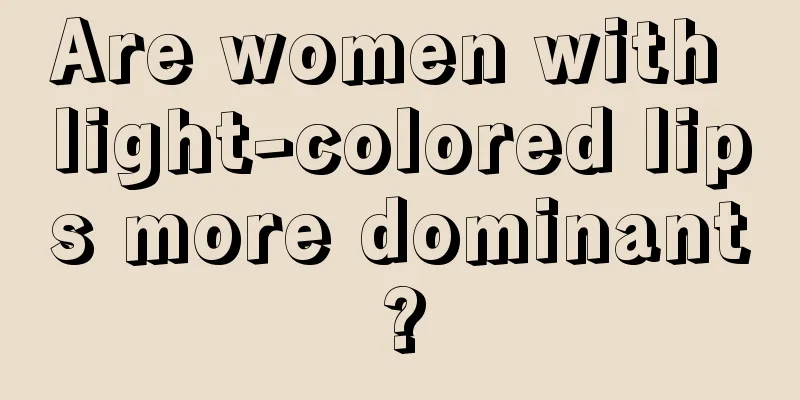 Are women with light-colored lips more dominant?