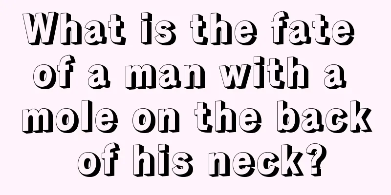 What is the fate of a man with a mole on the back of his neck?