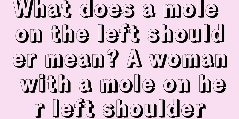 What does a mole on the left shoulder mean? A woman with a mole on her left shoulder