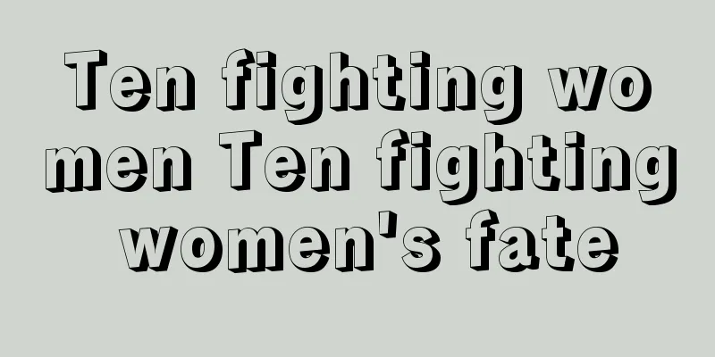 Ten fighting women Ten fighting women's fate