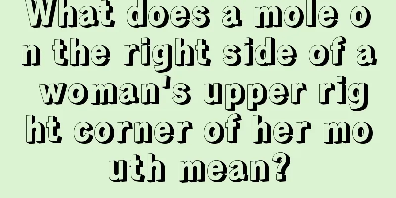 What does a mole on the right side of a woman's upper right corner of her mouth mean?