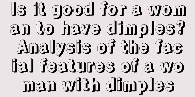 Is it good for a woman to have dimples? Analysis of the facial features of a woman with dimples