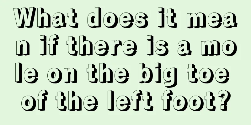 What does it mean if there is a mole on the big toe of the left foot?