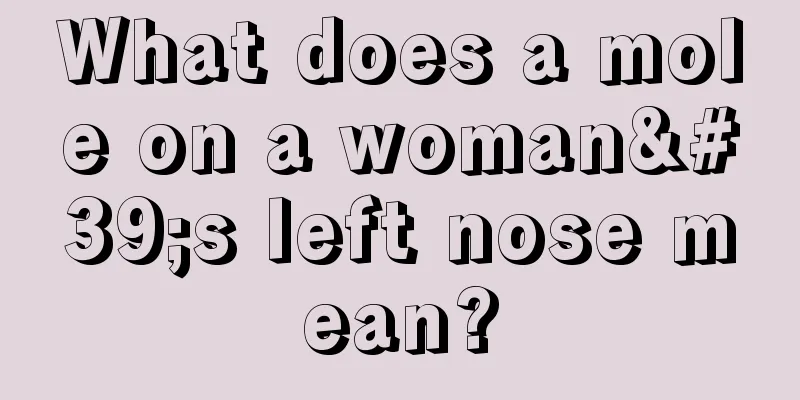 What does a mole on a woman's left nose mean?