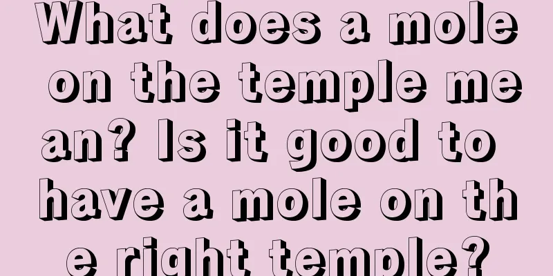 What does a mole on the temple mean? Is it good to have a mole on the right temple?