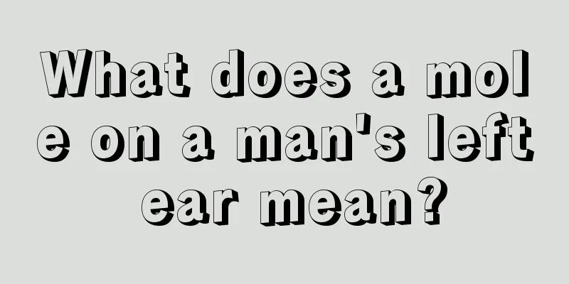 What does a mole on a man's left ear mean?