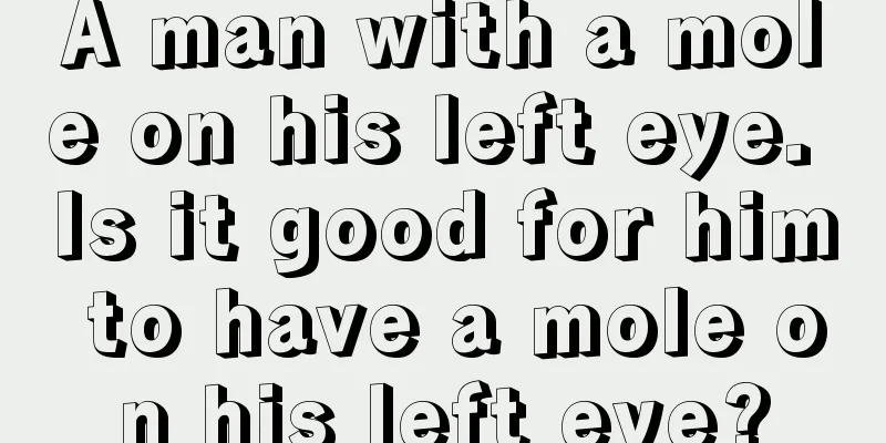 A man with a mole on his left eye. Is it good for him to have a mole on his left eye?