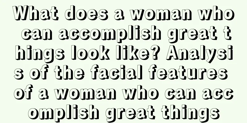 What does a woman who can accomplish great things look like? Analysis of the facial features of a woman who can accomplish great things