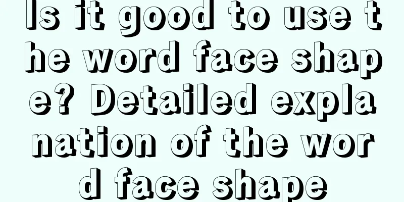Is it good to use the word face shape? Detailed explanation of the word face shape