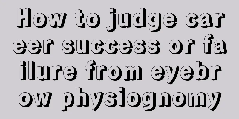 How to judge career success or failure from eyebrow physiognomy