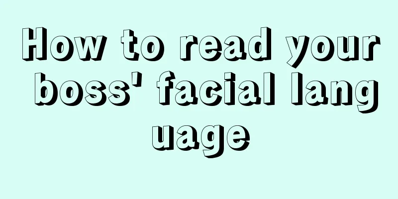 How to read your boss' facial language