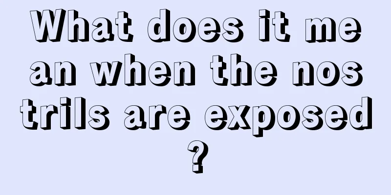 What does it mean when the nostrils are exposed?