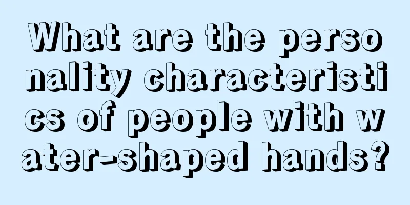 What are the personality characteristics of people with water-shaped hands?