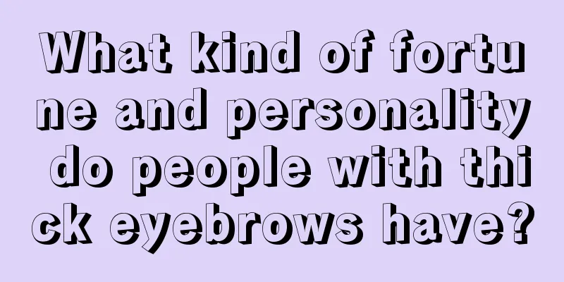 What kind of fortune and personality do people with thick eyebrows have?