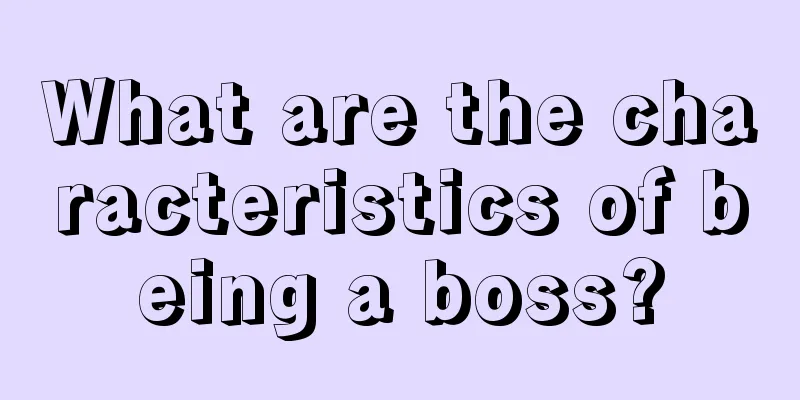 What are the characteristics of being a boss?