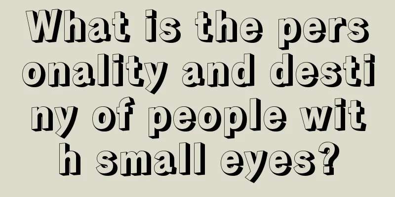 What is the personality and destiny of people with small eyes?