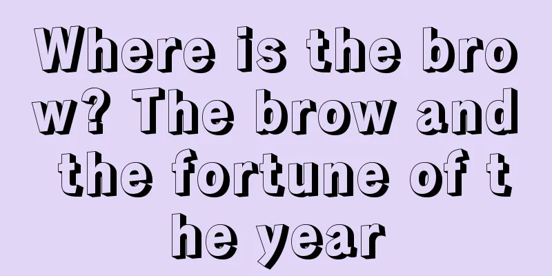 Where is the brow? The brow and the fortune of the year