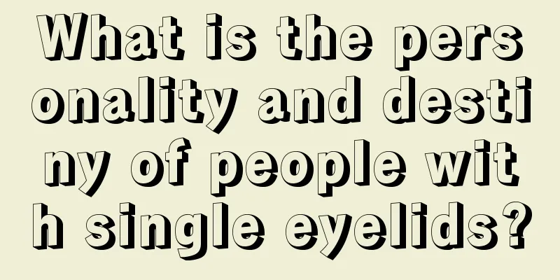 What is the personality and destiny of people with single eyelids?
