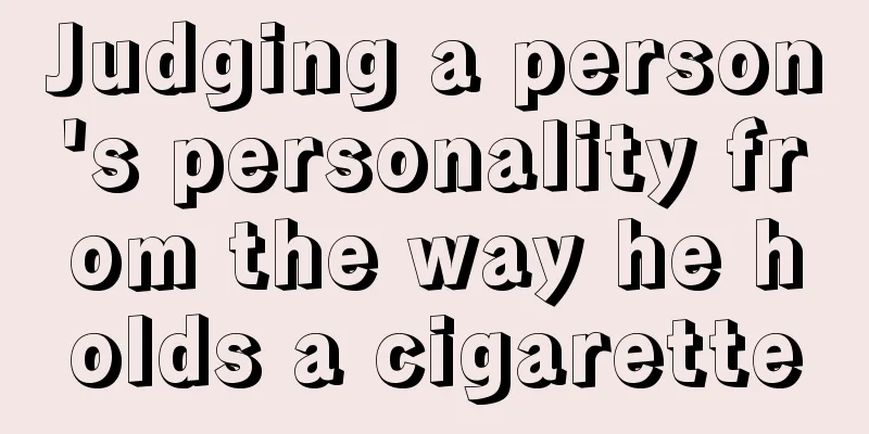 Judging a person's personality from the way he holds a cigarette