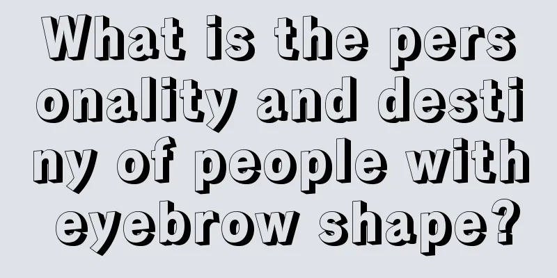 What is the personality and destiny of people with eyebrow shape?