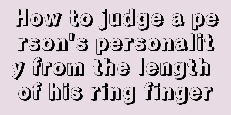 How to judge a person's personality from the length of his ring finger