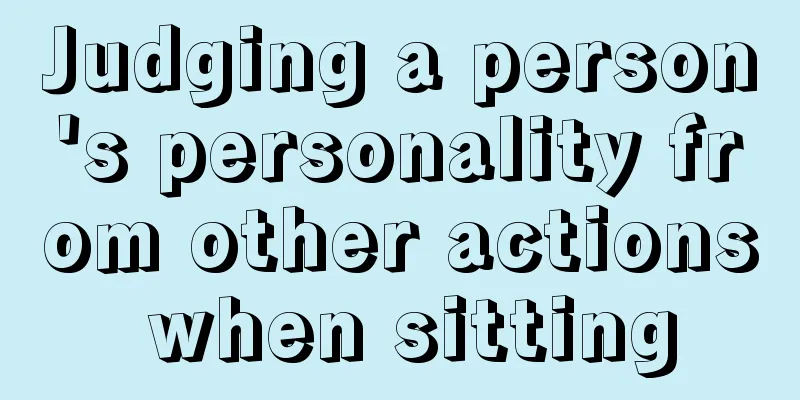 Judging a person's personality from other actions when sitting