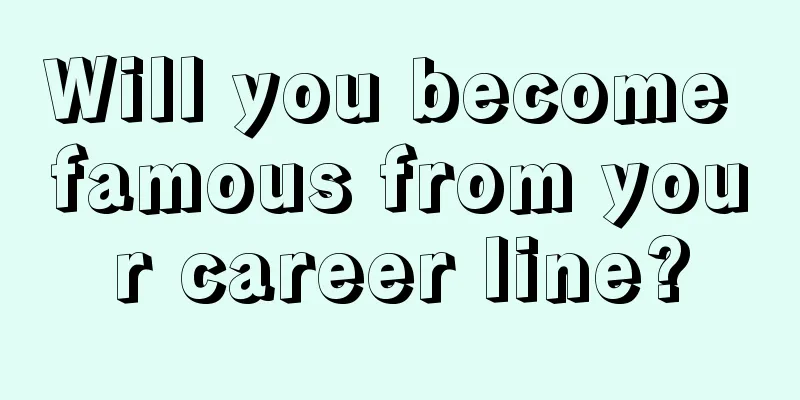 Will you become famous from your career line?