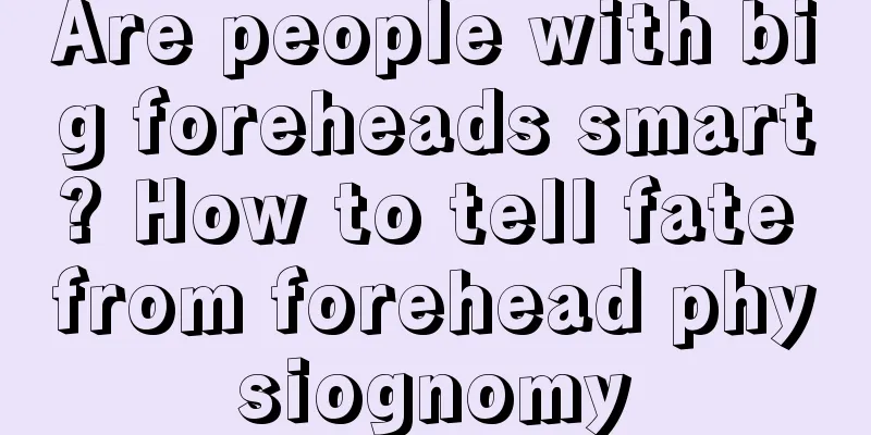 Are people with big foreheads smart? How to tell fate from forehead physiognomy